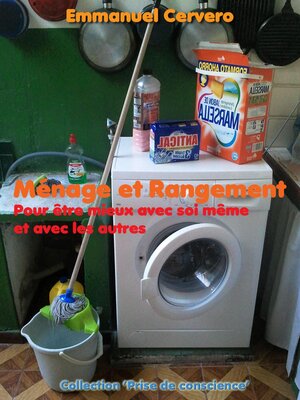 cover image of Ménage et Rangement. Pour être mieux avec soi même. (Collection 'Prise de conscience')